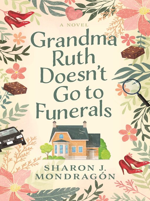 Title details for Grandma Ruth Doesn't Go to Funerals by Sharon J. Mondragon - Wait list